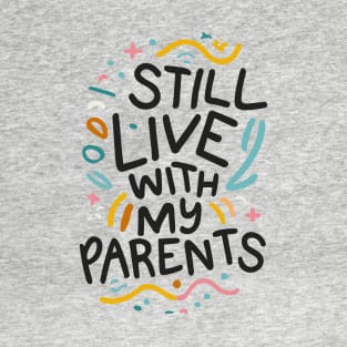 I Still Live with My Parents Light T-Shirt